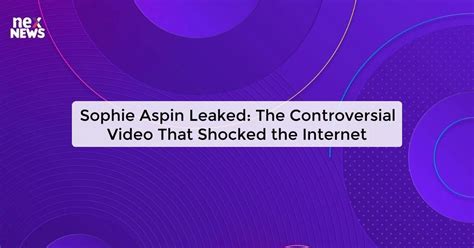 sophie aspin leaked|Sophie Aspin Leaked: Unveiling The Truth Behind The Controversy